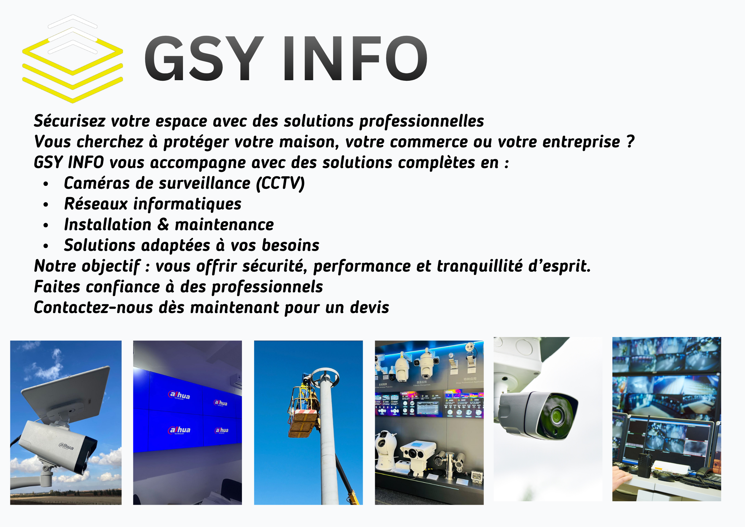 Prestation de services Vente matériel informatique Maroc Installation caméras de surveillance Sécurité électronique Maroc Maintenance informatique professionnelle Solutions IT pour entreprises Téléphonie et accessoires mobiles Réseau informatique & WiFi professionnel,GSY INFO est votre partenaire en vente de matériel informatique à Rabat,spécialisé dans l’installation de caméras de surveillance,la maintenance informatique et les solutions réseau pour entreprises et particuliers. Nous vous accompagnons avec des services fiables,Installation caméra de surveillance RabatCaméra IP MarocSystème de vidéosurveillance professionnelSécurité magasin caméra MarocInstallation DVR / NVRCaméra WiFi extérieure MarocDevis caméra de surveillance MarocSurveillance à distance smartphone